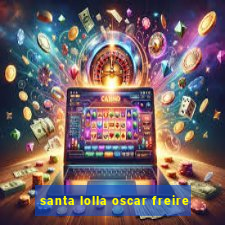 santa lolla oscar freire